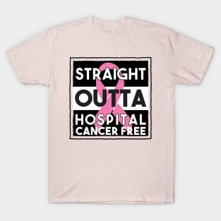 Straight Outta Hospital And Cancer Free T-Shirt